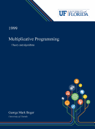 Multiplicative Programming: Theory and Algorithms