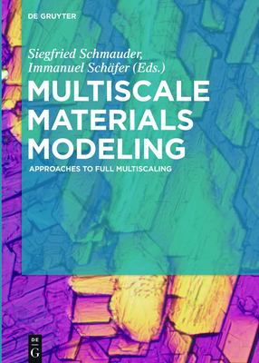 Multiscale Materials Modeling: Approaches to Full Multiscaling - Schmauder, Siegfried (Editor), and Sch�fer, Immanuel (Editor)