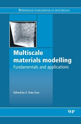 Multiscale Materials Modelling: Fundamentals and Applications - Guo, Z. X. (Editor)