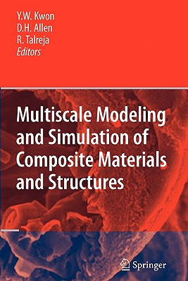 Multiscale Modeling and Simulation of Composite Materials and Structures - Kwon, Young W (Editor), and Allen, David H (Editor), and Talreja, Ramesh R (Editor)