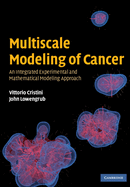 Multiscale Modeling of Cancer: An Integrated Experimental and Mathematical Modeling Approach