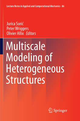 Multiscale Modeling of Heterogeneous Structures - Soric, Jurica (Editor), and Wriggers, Peter (Editor), and Allix, Olivier (Editor)
