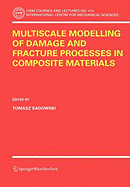 Multiscale Modelling of Damage and Fracture Processes in Composite Materials