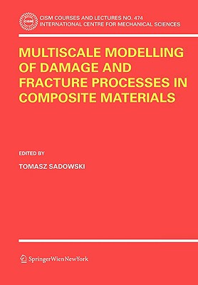 Multiscale Modelling of Damage and Fracture Processes in Composite Materials - Sadowski, Tomasz (Editor)