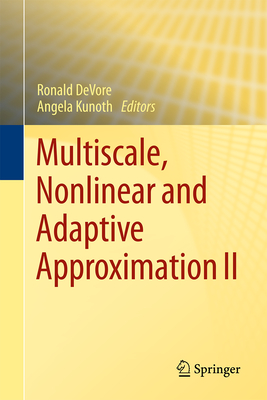 Multiscale, Nonlinear and Adaptive Approximation II - DeVore, Ronald (Editor), and Kunoth, Angela (Editor)