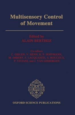 Multisensory Control of Movement - Berthoz, Alain (Editor), and Gielen, C (Editor), and Henn, V (Editor)