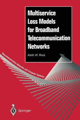 Multiservice Loss Models for Broadband Telecommunication Networks - Ross, Keith W