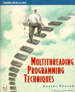 Multithreading Programming Techniques - Prasad, Shshi, and Prashad, Shashi, and Prasad, Shashi