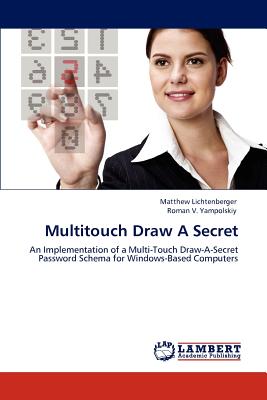 Multitouch Draw A Secret - Lichtenberger, Matthew, and Yampolskiy, Roman V