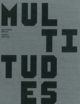 Multitudes: Hassell, 1938-2013 - Bruhn, Cameron (Editor), and MacKenzie, Andrew (Preface by), and Worthington, John (Text by)