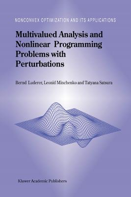Multivalued Analysis and Nonlinear Programming Problems with Perturbations - Luderer, B., and Minchenko, L., and Satsura, T.