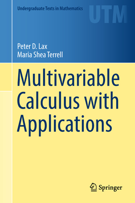 Multivariable Calculus with Applications - Lax, Peter D, and Terrell, Maria Shea