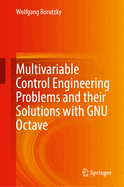 Multivariable Control Engineering Problems and Their Solutions with Gnu Octave