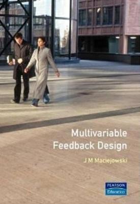 Multivariable Feedback Design - Maciejowski, J M, and Maciejowski, Jan Marian