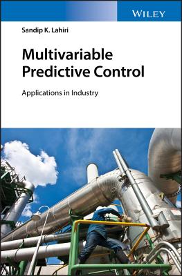 Multivariable Predictive Control: Applications in Industry - Lahiri, Sandip K.