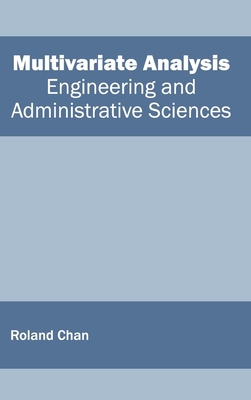 Multivariate Analysis: Engineering and Administrative Sciences - Chan, Roland (Editor)