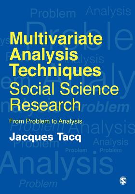 Multivariate Analysis Techniques in Social Science Research: From Problem to Analysis - Tacq, Jacques