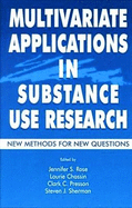 Multivariate Applications in Substance Use Research: New Methods for New Questions
