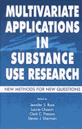 Multivariate Applications in Substance Use Research: New Methods for New Questions