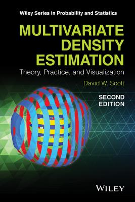 Multivariate Density Estimation: Theory, Practice, and Visualization - Scott, David W
