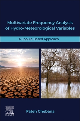 Multivariate Frequency Analysis of Hydro-Meteorological Variables: A Copula-Based Approach - Chebana, Fateh