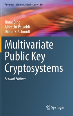 Multivariate Public Key Cryptosystems - Ding, Jintai, and Petzoldt, Albrecht, and Schmidt, Dieter S
