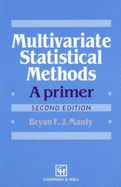 Multivariate Statistical Methods: A Primer, Second Edition - Manly, Bryan F J
