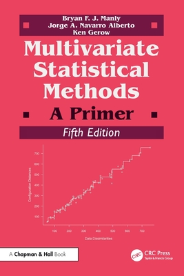 Multivariate Statistical Methods: A Primer - Manly, Bryan F J, and Navarro Alberto, Jorge A, and Gerow, Ken