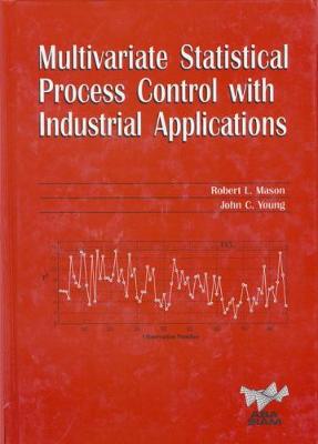 Multivariate Statistical Process Control with Industrial Applications - Mason, Robert L, and Young, John C