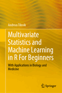 Multivariate Statistics and Machine Learning in R for Beginners: With Applications in Biology and Medicine