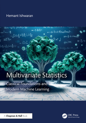 Multivariate Statistics: Classical Foundations and Modern Machine Learning - Ishwaran, Hemant