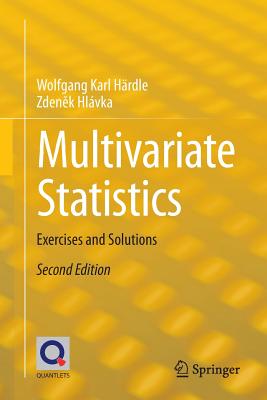 Multivariate Statistics: Exercises and Solutions - H�rdle, Wolfgang Karl, and Hl�vka, Zdenek