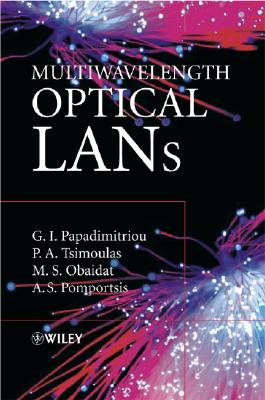 Multiwavelength Optical LANs - Papadimitriou, Georgios I, and Tsimoulas, Paraskevas A, and Obaidat, Mohammed S