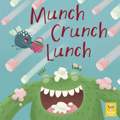Munch Crunch Lunch - Qeb Publishing