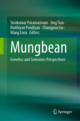 Mungbean: Genetics and Genomics Perspectives - Paramasivam, Sivakumar (Editor), and Tian, Jing (Editor), and Pandiyan, Muthiyan (Editor)