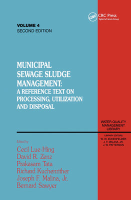 Municipal Sewage Sludge Management: A Reference Text on Processing, Utilization and Disposal, Second Edition, Volume IV - Lue-Hing, Cecil (Editor)