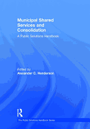 Municipal Shared Services and Consolidation: A Public Solutions Handbook