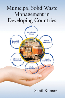 Municipal Solid Waste Management in Developing Countries - Kumar, Sunil