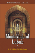 Muntakhab-ul Lubab - Hashim, Muhammad, and Khan, Khafi, and Elliot, H. M., Sir (Translated by)