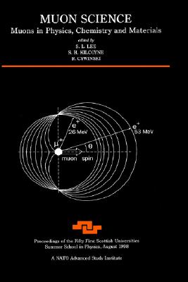 Muon Science: Muons in Physics, Chemistry and Materials - Lee, S L (Editor)