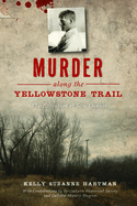Murder Along the Yellowstone Trail: The Execution of Seth Danner