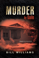 Murder by Guile: Based on a True Story