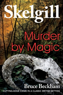 Murder by Magic: Inspector Skelgill Investigates - Beckham, Bruce