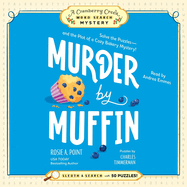 Murder by Muffin: Book 2: Solve the Puzzles--And the Plot of a Cozy Bakery Mystery!