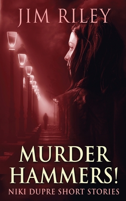 Murder Hammers! - Riley, Jim