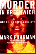 Murder in Greenwich: Who Killed Martha Moxley?