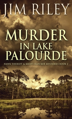 Murder in Lake Palourde - Riley, Jim