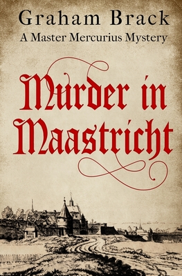Murder In Maastricht - Brack, Graham