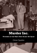 Murder Inc: Mysteries of the Mob's Most Deadly Hit Squad