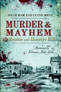 Murder & Mayhem in Mendon and Honeoye Falls: Murderville in Victorian New York